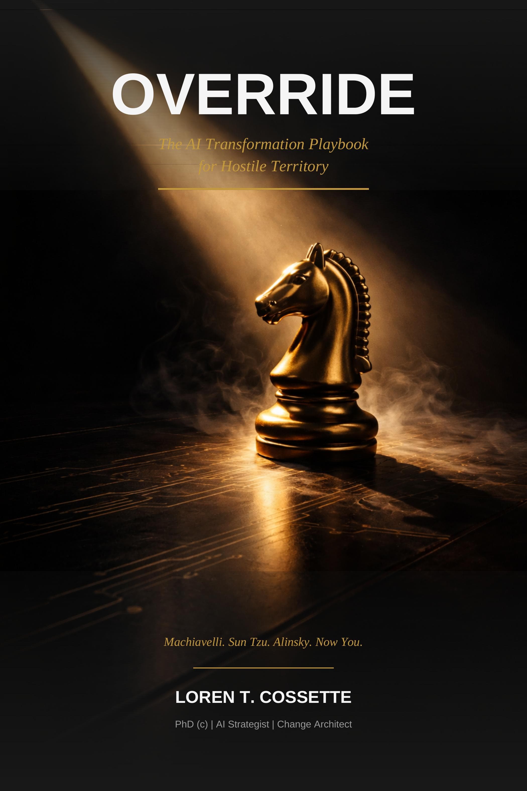 OVERRIDE — The AI Transformation Playbook for Hostile Territory by Loren T. Cossette